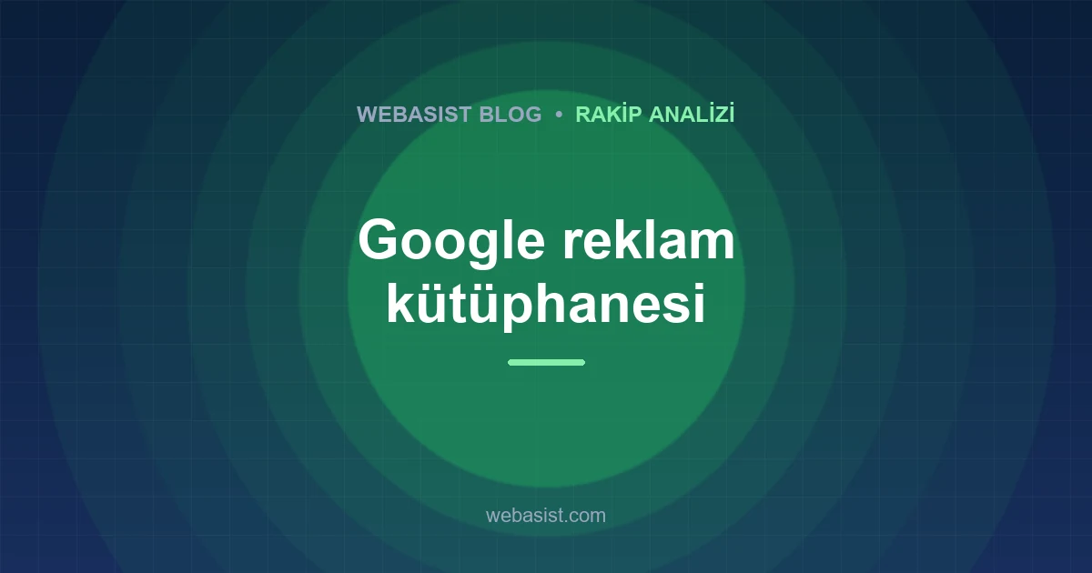 Google Ads Transparency Center: How to See and Read Competitor Ads