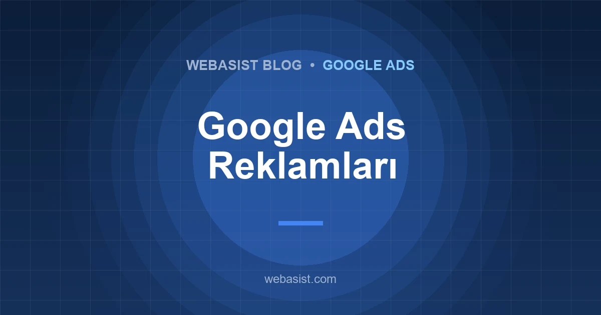 Google Ads Reklamları