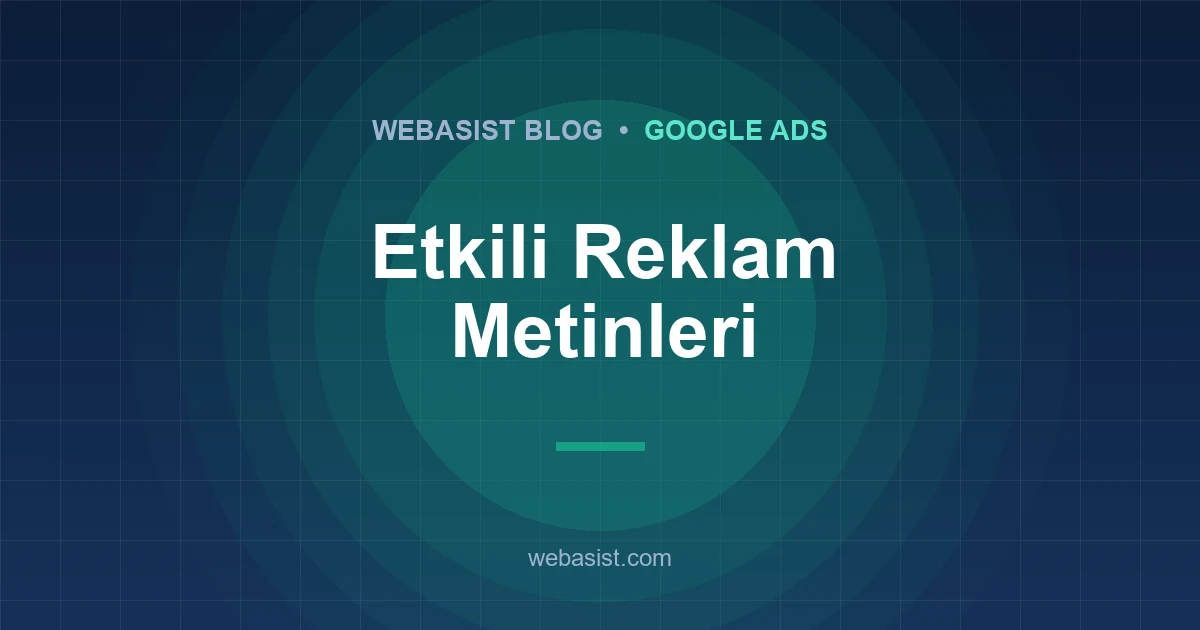 Google Ads Reklam Metni Nasıl Yazılır? Başlık Örnekleri ve Uzantılar