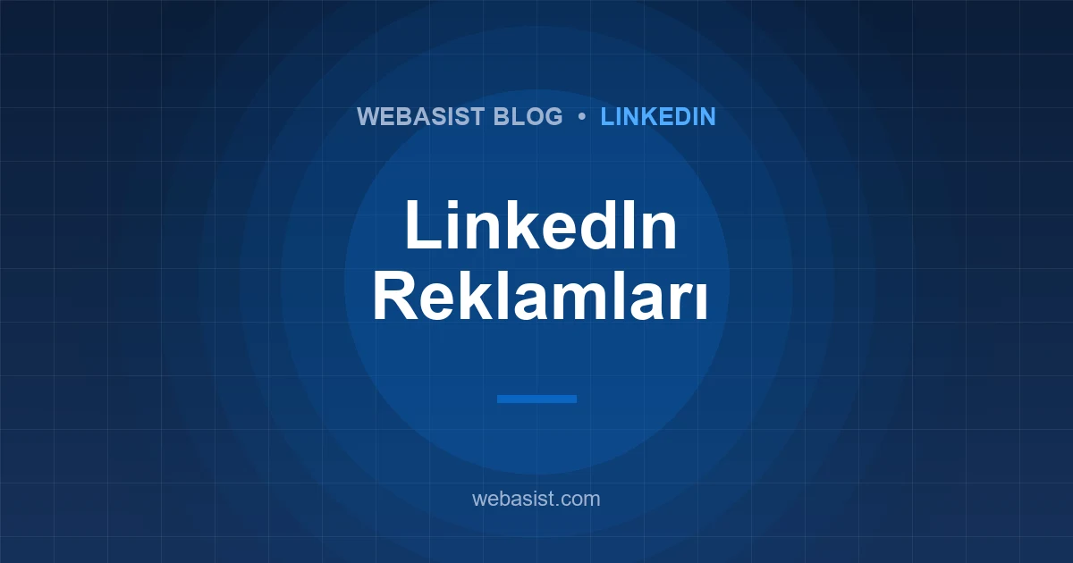 LinkedIn Reklam Verme: Ücretleri Kaç TL, Pahalı Tıklama Ne Zaman Değer?
